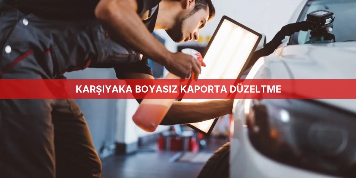 Karşıyaka Boyasız Kaporta Düzeltme